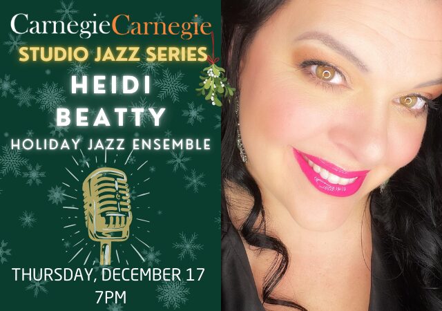 Carnegie Carnegie Studio Jazz Series – Heidi Beatty Holiday Jazz Ensemble