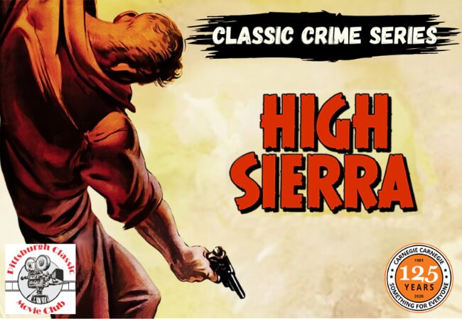 Pittsburgh Classic Movie Club – Classic Crime series: “High Sierra” (1941)