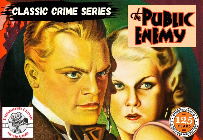 Pittsburgh Classic Movie Club – Classic Crime series: “The Public Enemy” (1931)