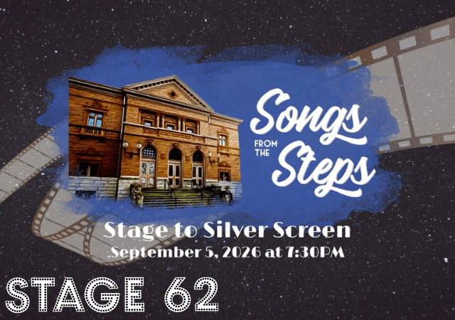 Stage 62 presents Songs from the Steps: Stage to Silver Screen