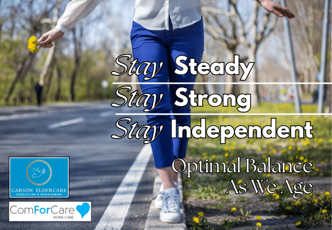 Stay Steady, Stay Strong, Stay Independent: Optimal Balance as We Age, with ComForCare and Carson Elder Homecare