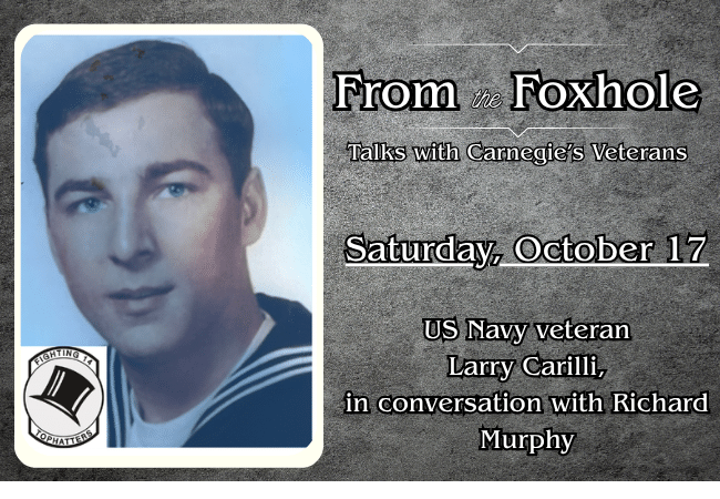 From the Foxhole: Talks with Carnegie’s Veterans – featuring US Navy veteran Larry Carilli