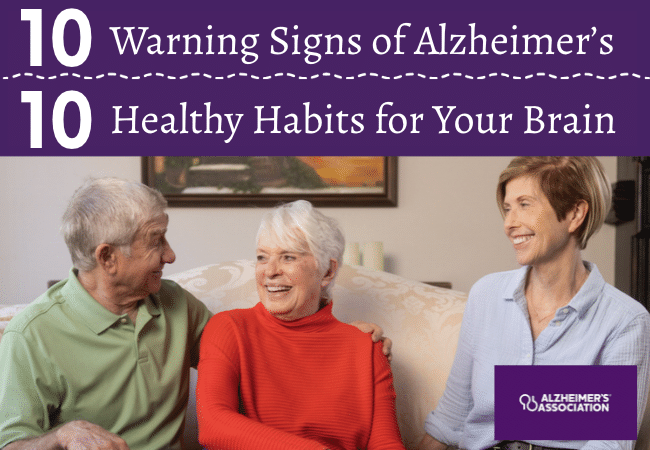 10 Warning Signs of Alzheimers, and 10 Healthy Habits for Your Brain – with the Alzheimer’s Association