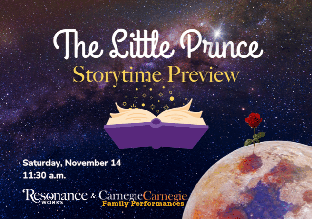 Carnegie Carnegie Family Performances & Resonance Works preset “The Little Prince” Storytime Preview